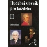 Hudební slovník pro každého 2 - Vysloužil Jiří